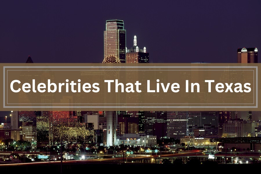 Celebrities That Live In Texas