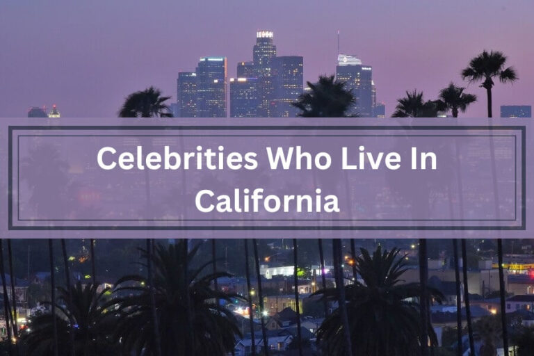 Top 14 Celebrities Who Live In California NY Property Club