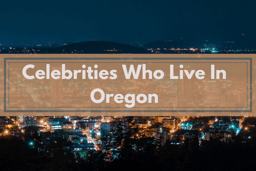 Celebrities Who Live In Oregon