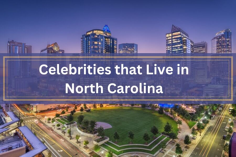 Celebrities that Live in North Carolina