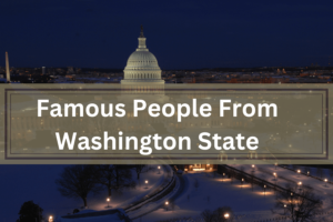 Famous People From Washington State
